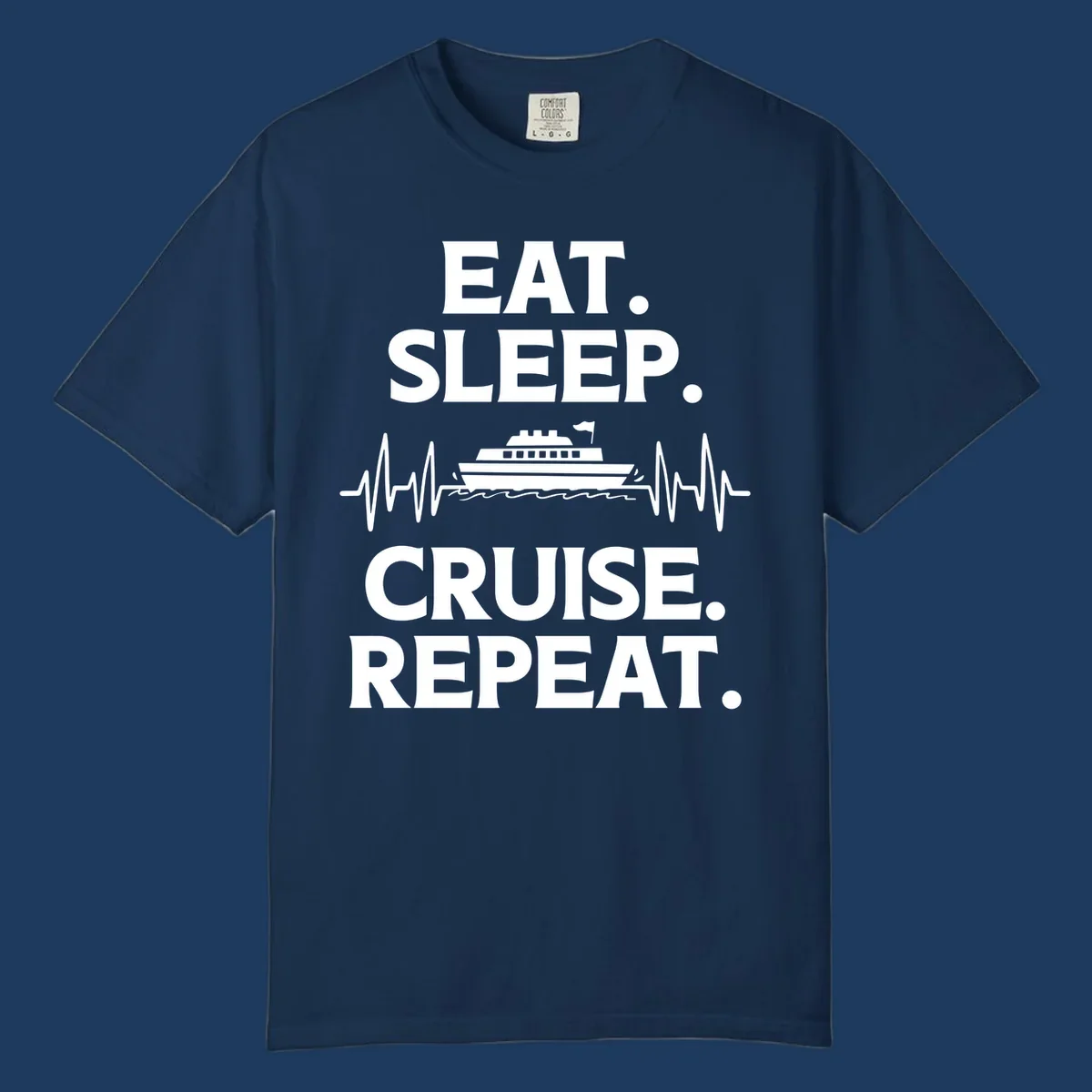 Gray design with white text reading 'EAT. SLEEP. CRUISE. REPEAT.' featuring a cruise ship and heartbeat pulse line graphic.
