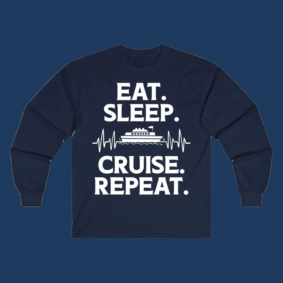 Gray design with white text reading 'EAT. SLEEP. CRUISE. REPEAT.' featuring a cruise ship and heartbeat pulse line graphic.