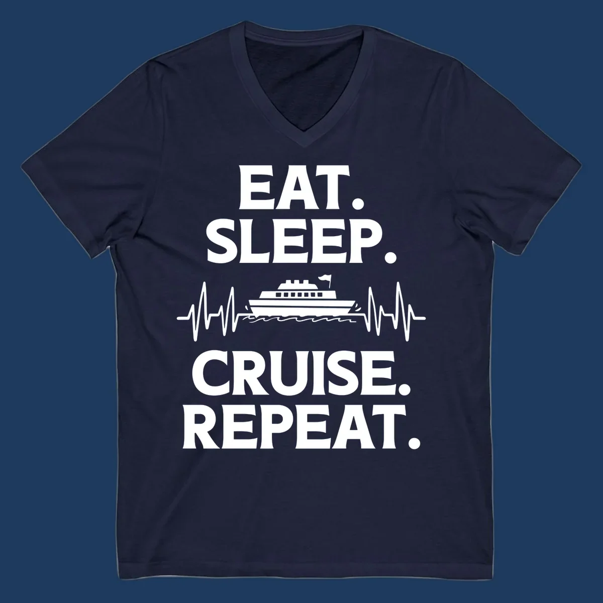 Gray design with white text reading 'EAT. SLEEP. CRUISE. REPEAT.' featuring a cruise ship and heartbeat pulse line graphic.