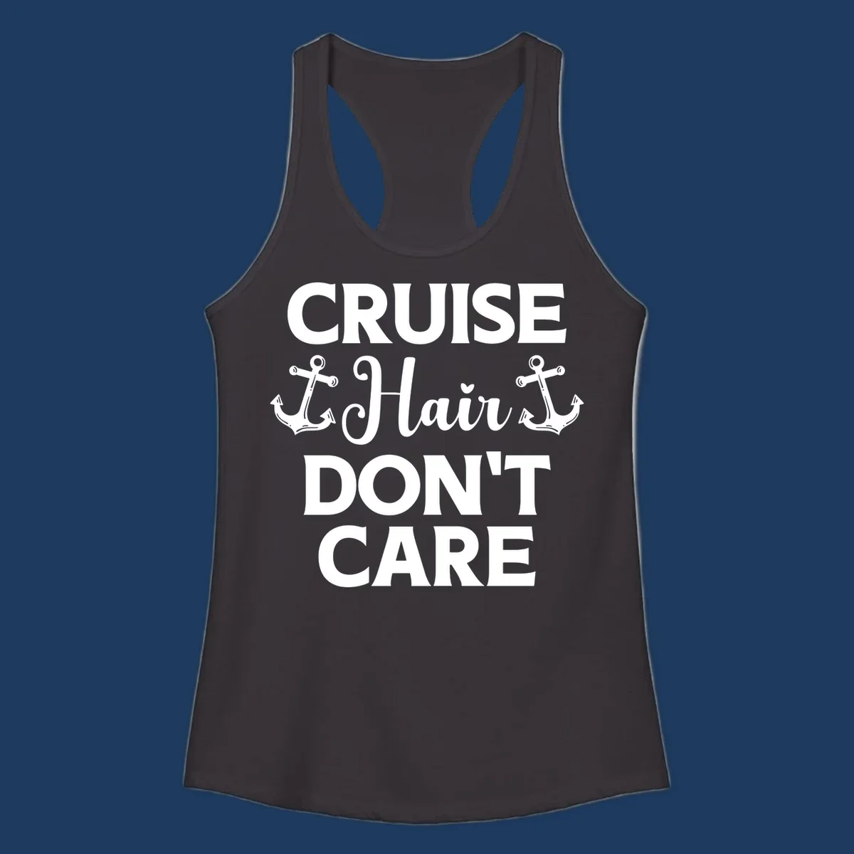 White text reading 'Cruise Hair Don't Care' with nautical anchors on gray background