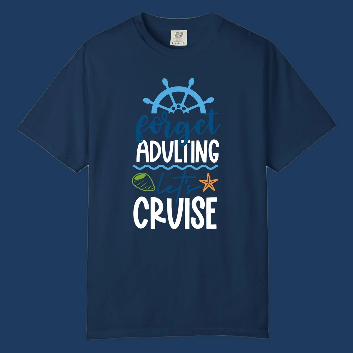 Forget adulting let's cruise design with ship wheel, starfish, seashell and ocean waves on gray background