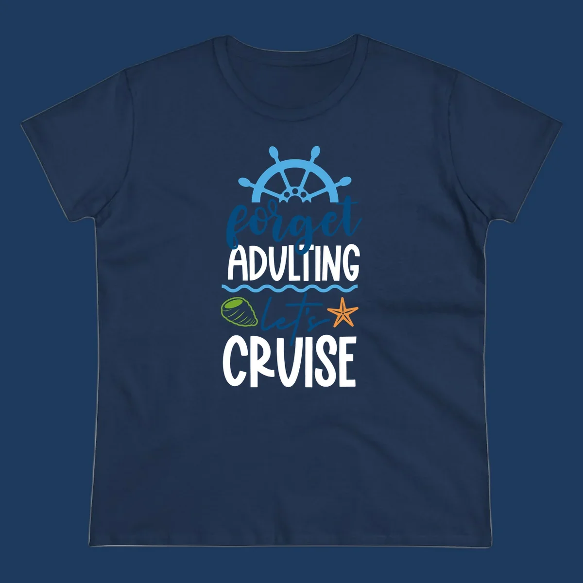 Forget adulting let's cruise design with ship wheel, starfish, seashell and ocean waves on gray background
