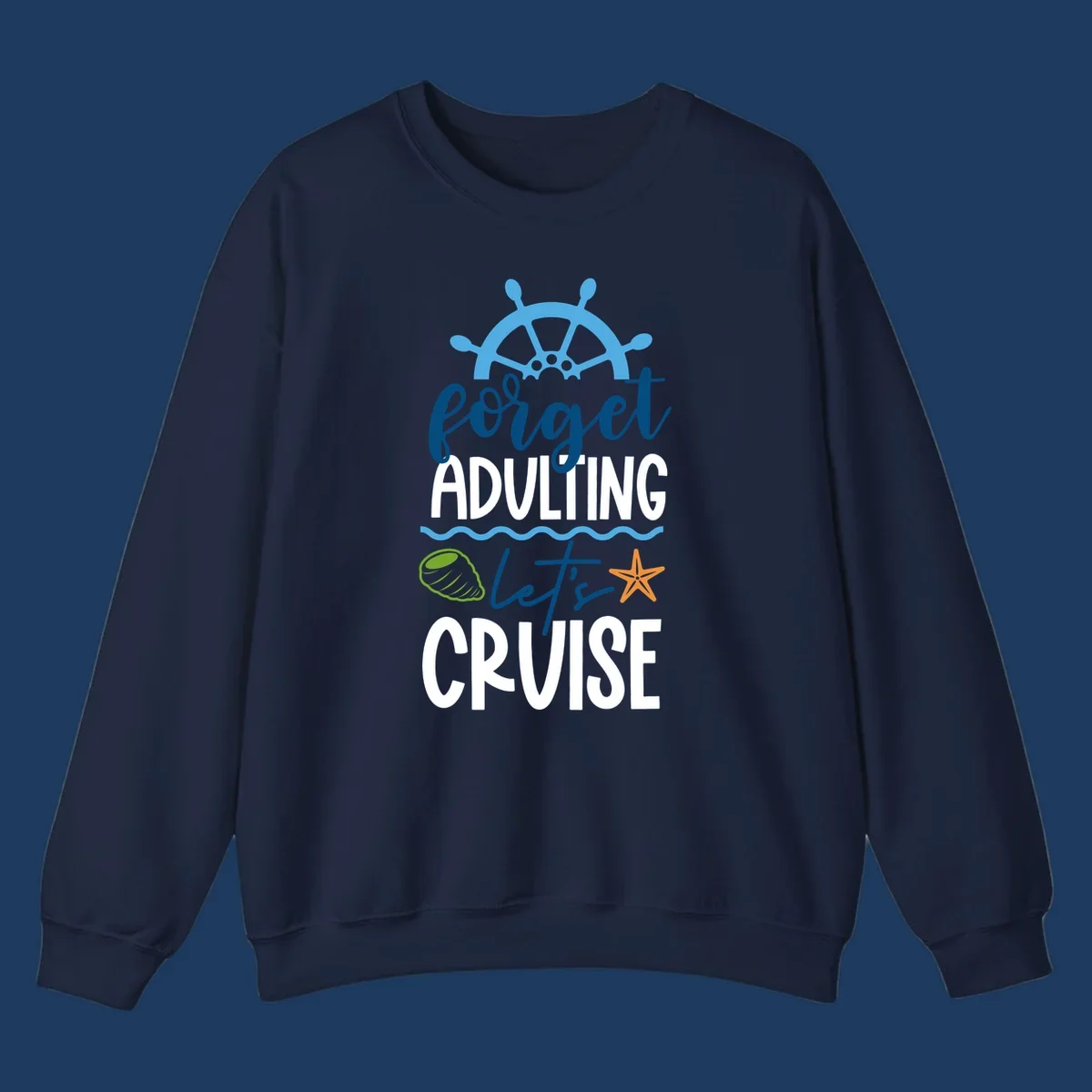 Forget adulting let's cruise design with ship wheel, starfish, seashell and ocean waves on gray background