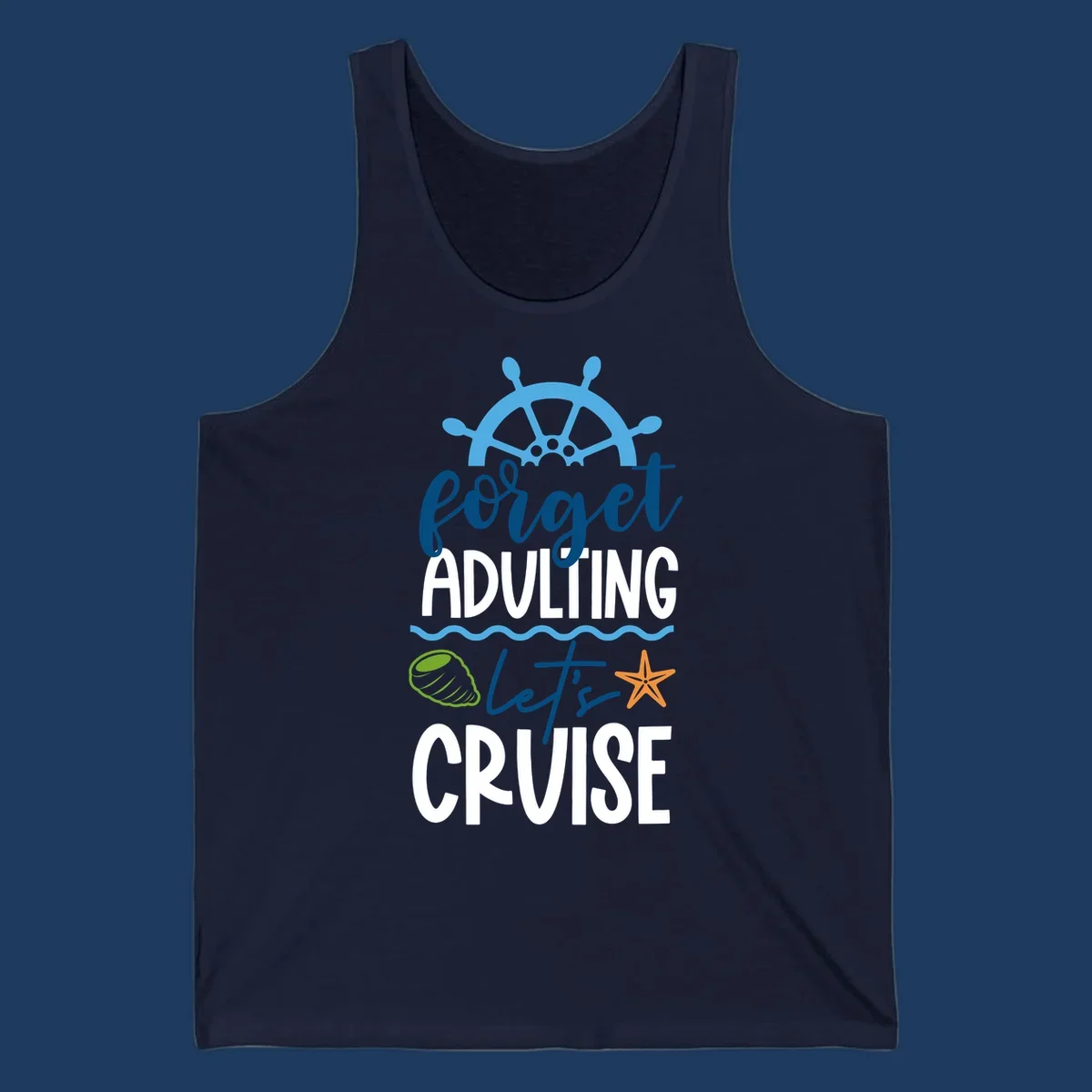 Forget adulting let's cruise design with ship wheel, starfish, seashell and ocean waves on gray background