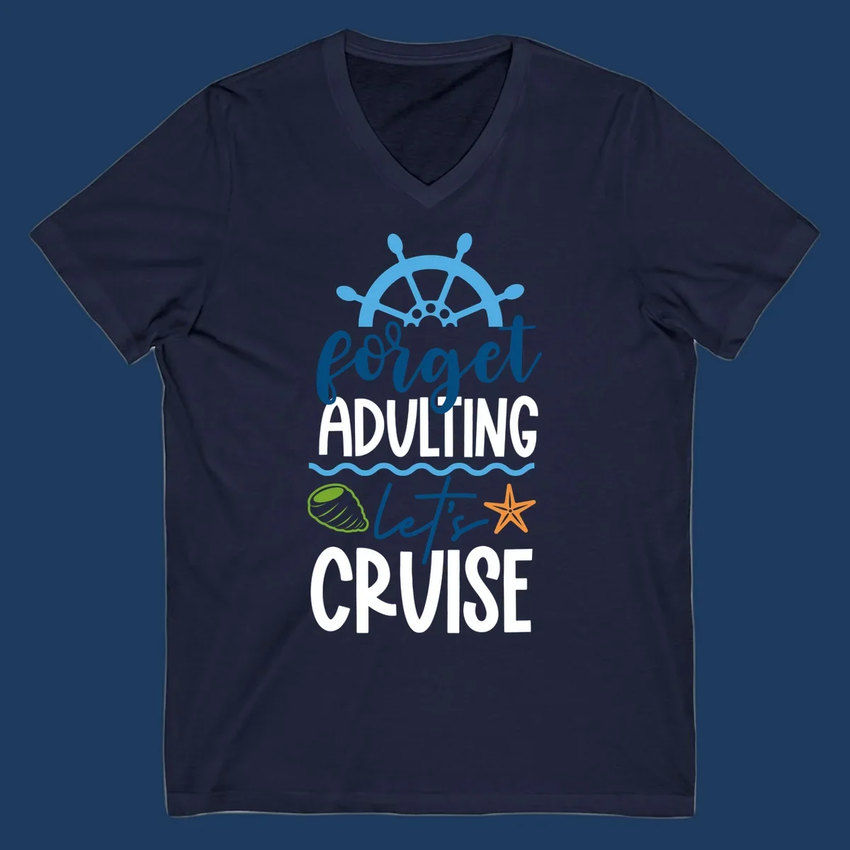 Forget adulting let's cruise design with ship wheel, starfish, seashell and ocean waves on gray background