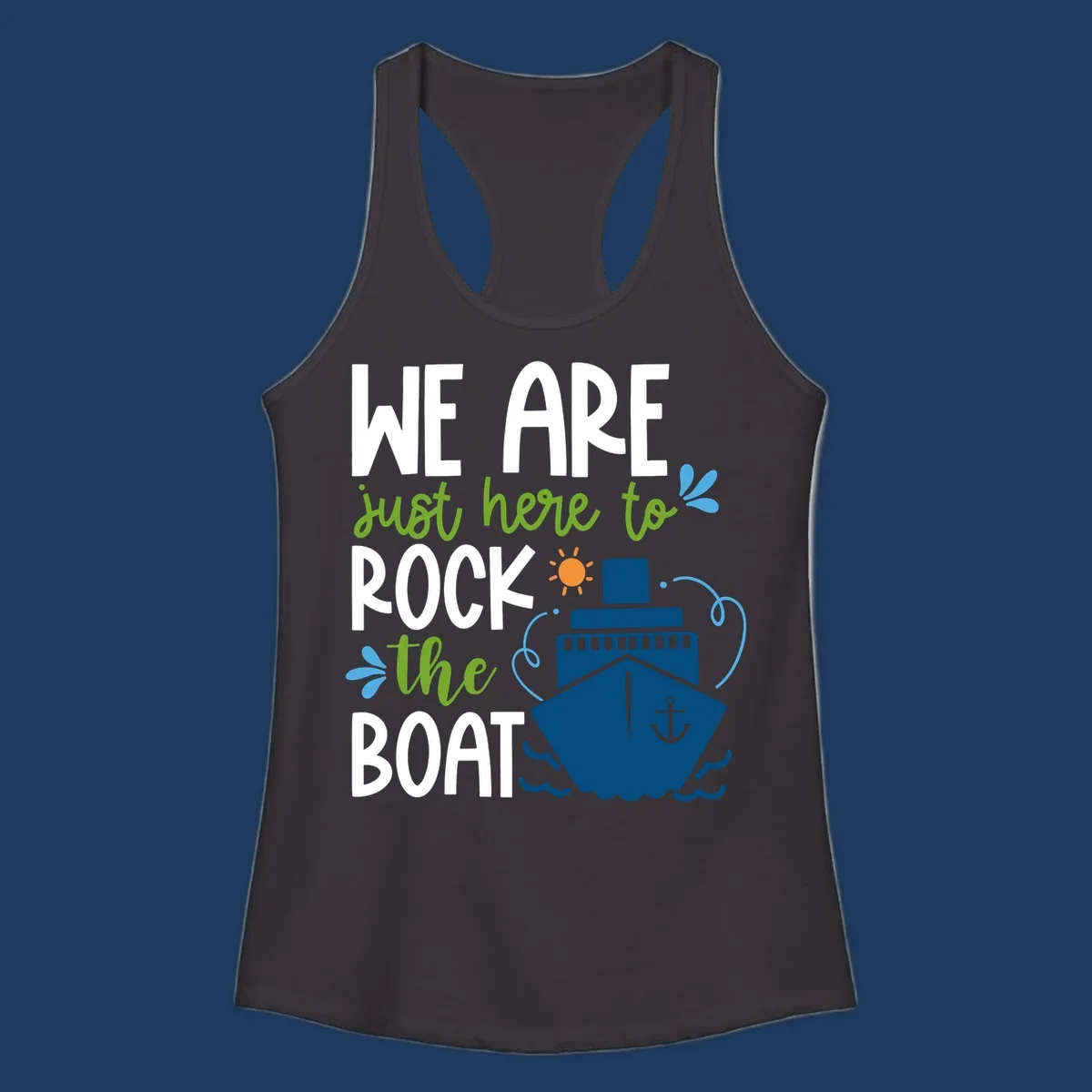 Illustration of cruise ship with sun and waves, text reads 'We Are Just Here To Rock The Boat' in white and green lettering