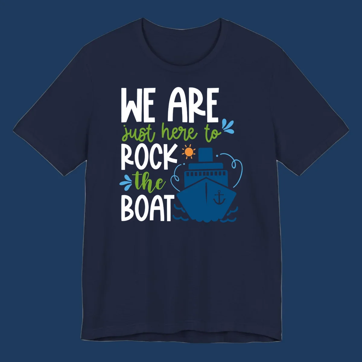 Illustration of cruise ship with sun and waves, text reads 'We Are Just Here To Rock The Boat' in white and green lettering