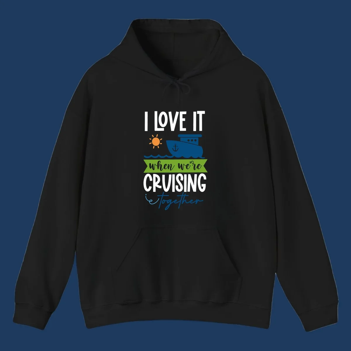 Cruise ship with sun and waves design reading 'I LOVE IT when we're CRUISING together' celebrating group vacation fun
