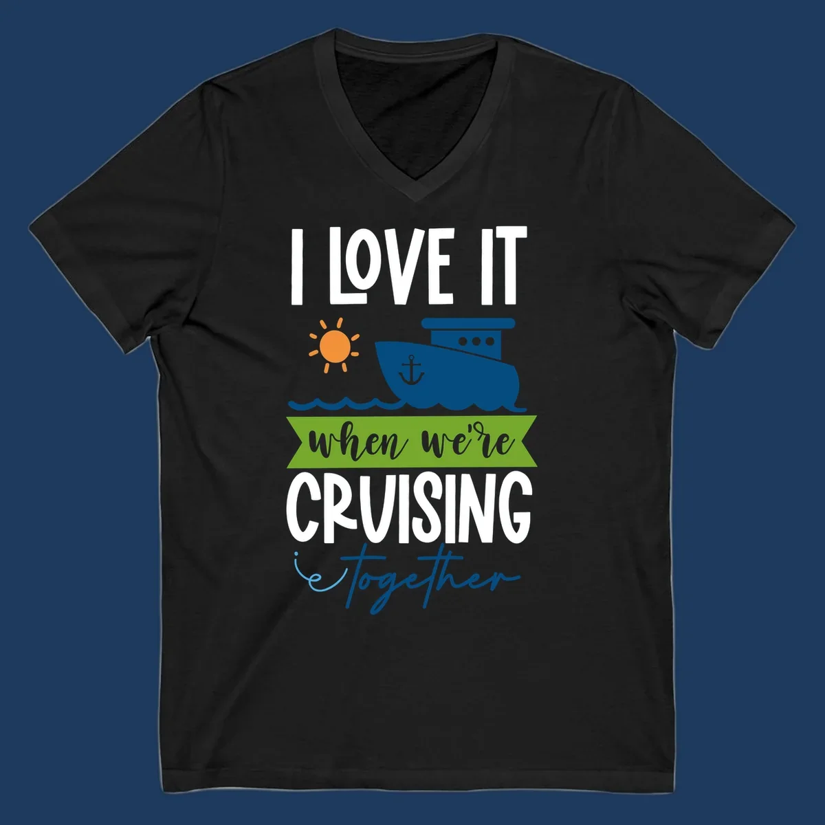 Cruise ship with sun and waves design reading 'I LOVE IT when we're CRUISING together' celebrating group vacation fun