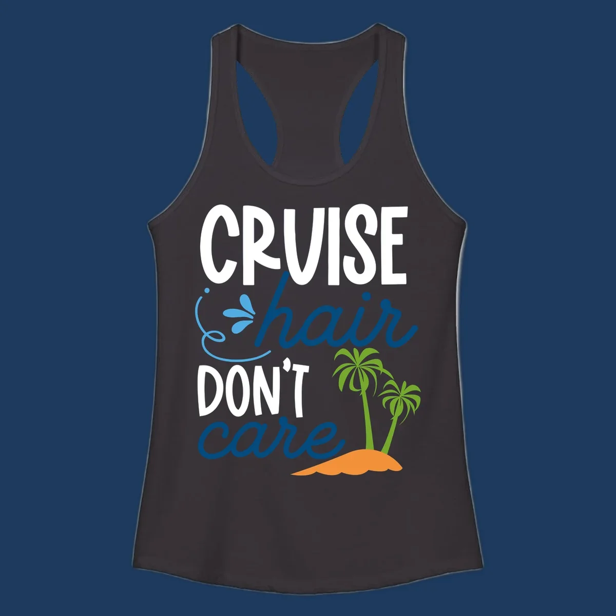 Cruise hair don't care design with palm trees and island graphic in blue, white, green and orange