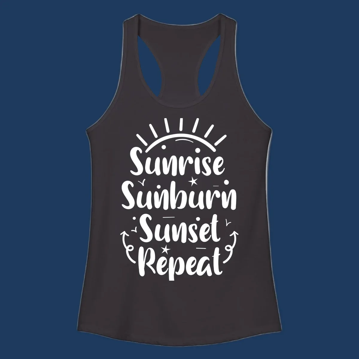 Gray design with white text reading 'Sunrise Sunburn Sunset Repeat' featuring a sunrise graphic with radiating rays and decorative stars and arrows