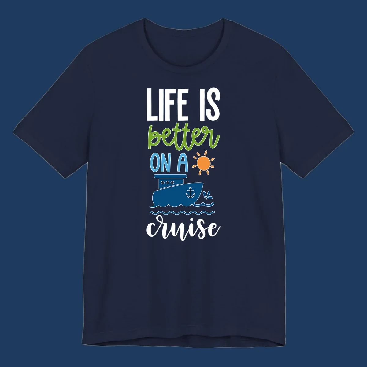 Colorful life-better-cruise design featuring a cruise ship, sun, and ocean waves with playful typography