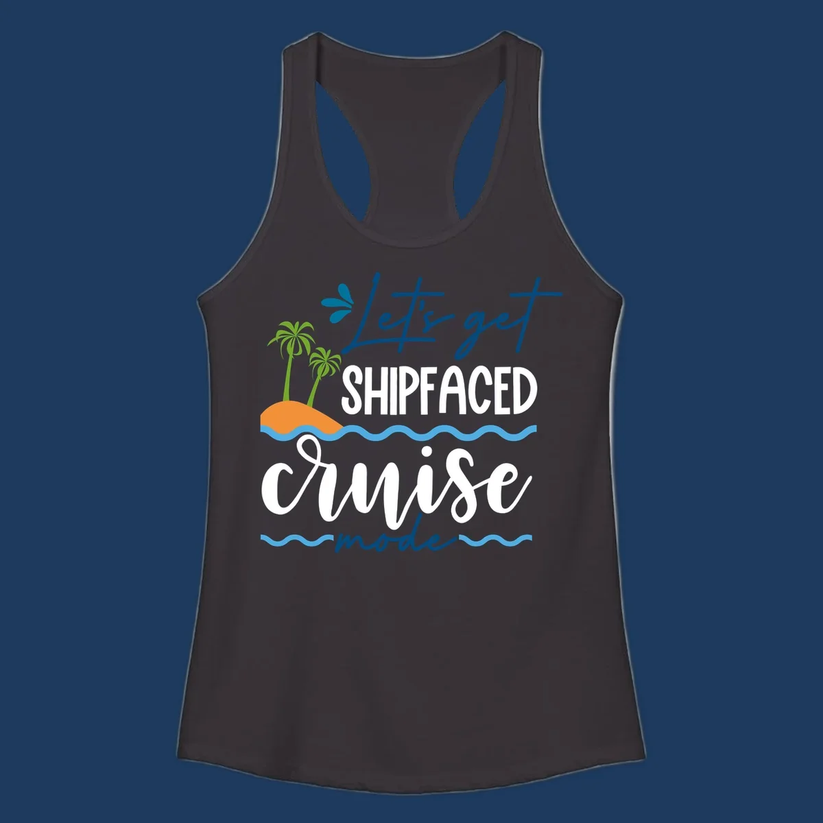 Tropical cruise design with palm trees and waves featuring blue handwritten text reading 'Let's get shipfaced cruise mode'