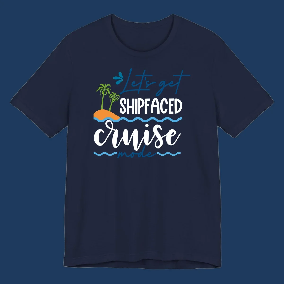 Tropical cruise design with palm trees and waves featuring blue handwritten text reading 'Let's get shipfaced cruise mode'