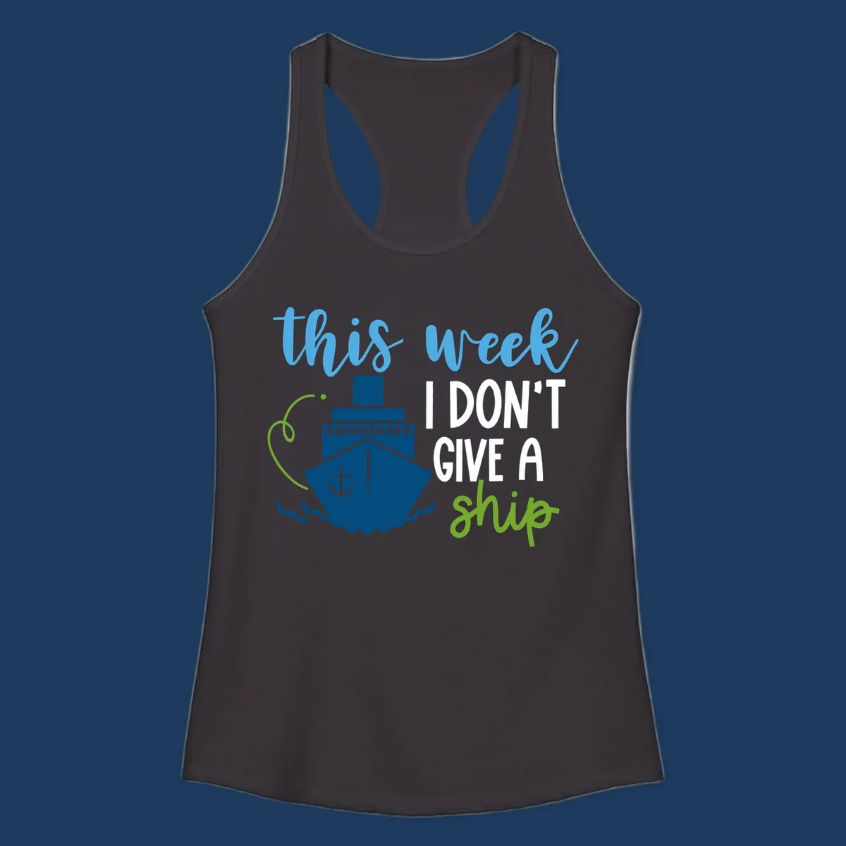 Cruise ship with anchor and ocean waves next to text reading 'this week I don't give a ship' in blue, white, and green