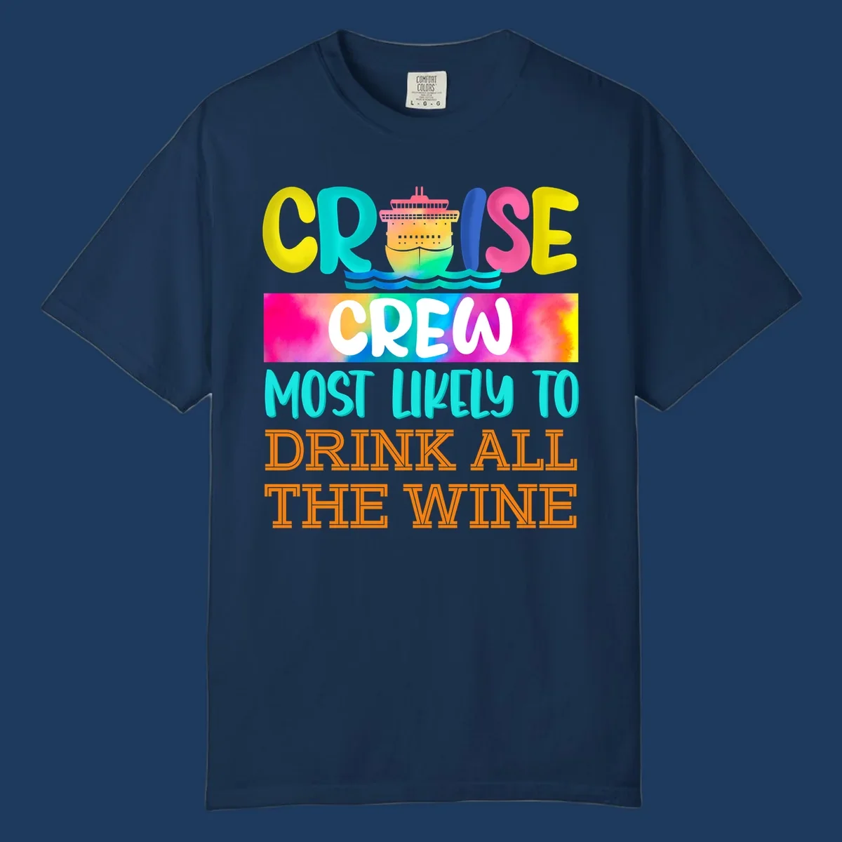 Colorful cruise ship design with bold text reading 'Cruise Crew Most Likely To Drink At The Wine' in vibrant yellow, cyan, pink, and orange lettering