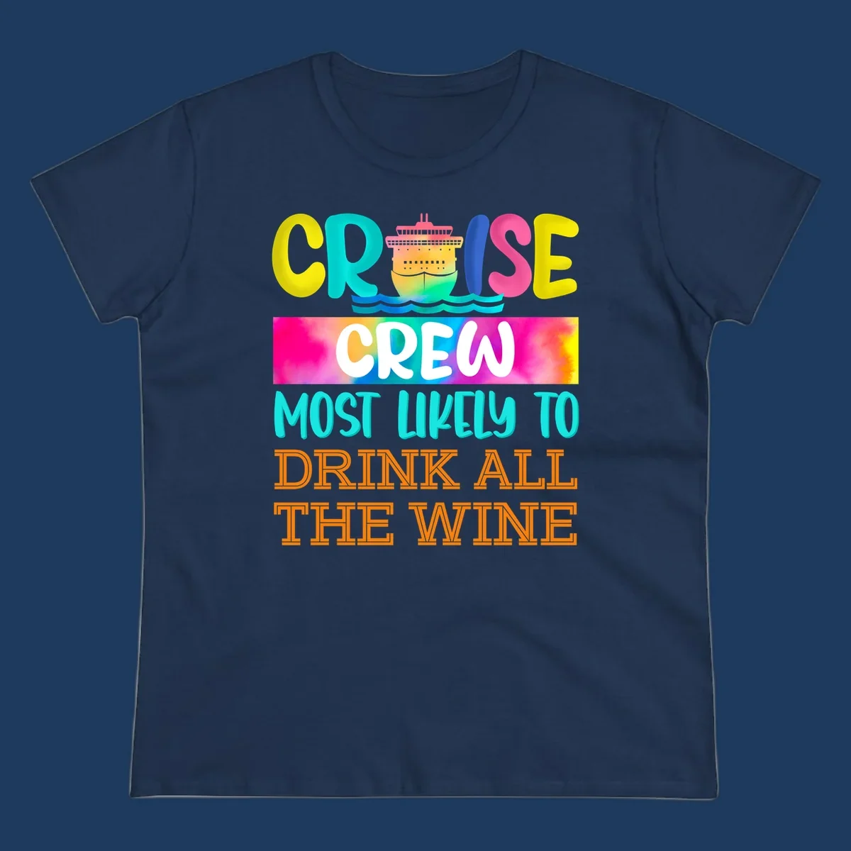 Colorful cruise ship design with bold text reading 'Cruise Crew Most Likely To Drink At The Wine' in vibrant yellow, cyan, pink, and orange lettering