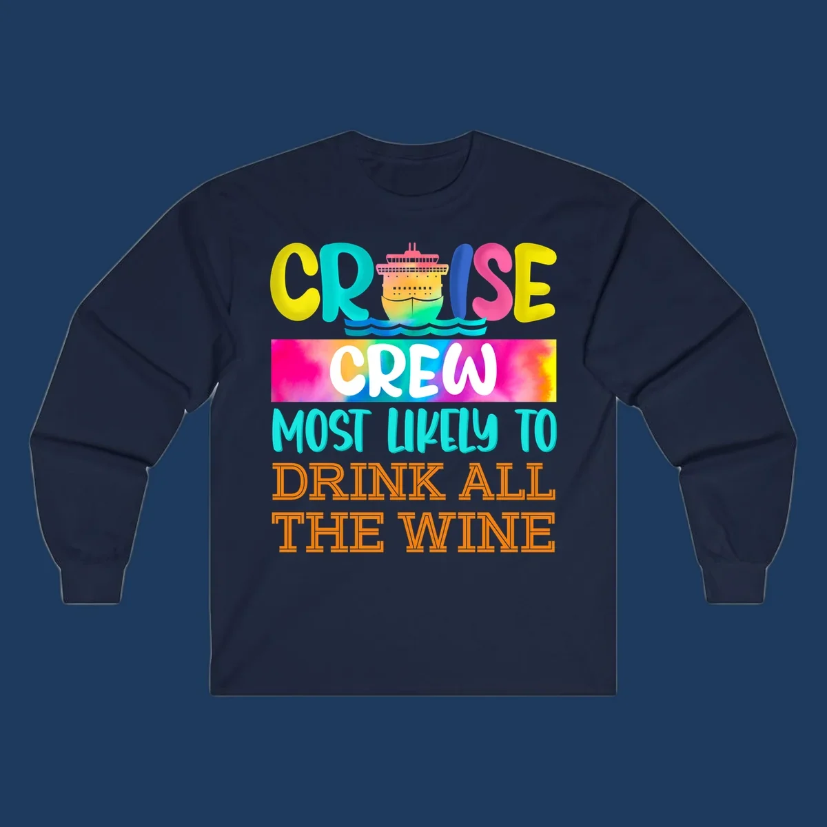 Colorful cruise ship design with bold text reading 'Cruise Crew Most Likely To Drink At The Wine' in vibrant yellow, cyan, pink, and orange lettering