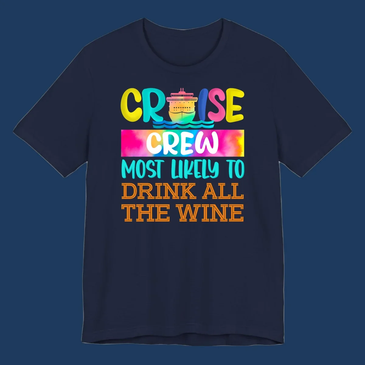 Colorful cruise ship design with bold text reading 'Cruise Crew Most Likely To Drink At The Wine' in vibrant yellow, cyan, pink, and orange lettering
