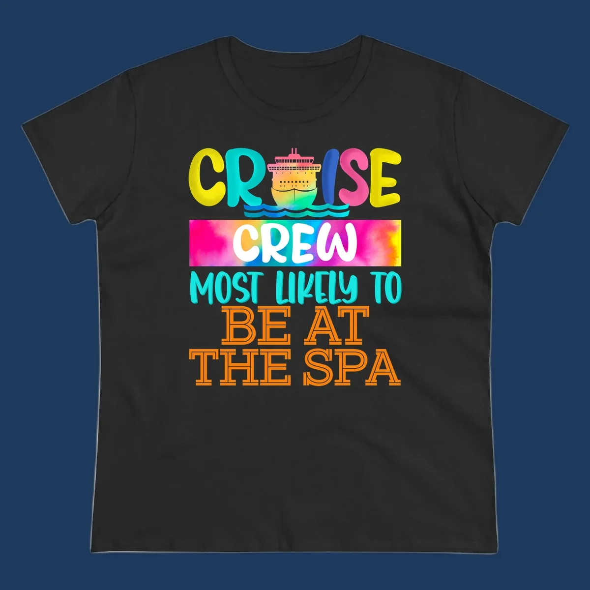 Colorful cruise ship with waves and bold text reading 'Cruise Crew Most Likely To Be At The Spa' in vibrant gradient colors