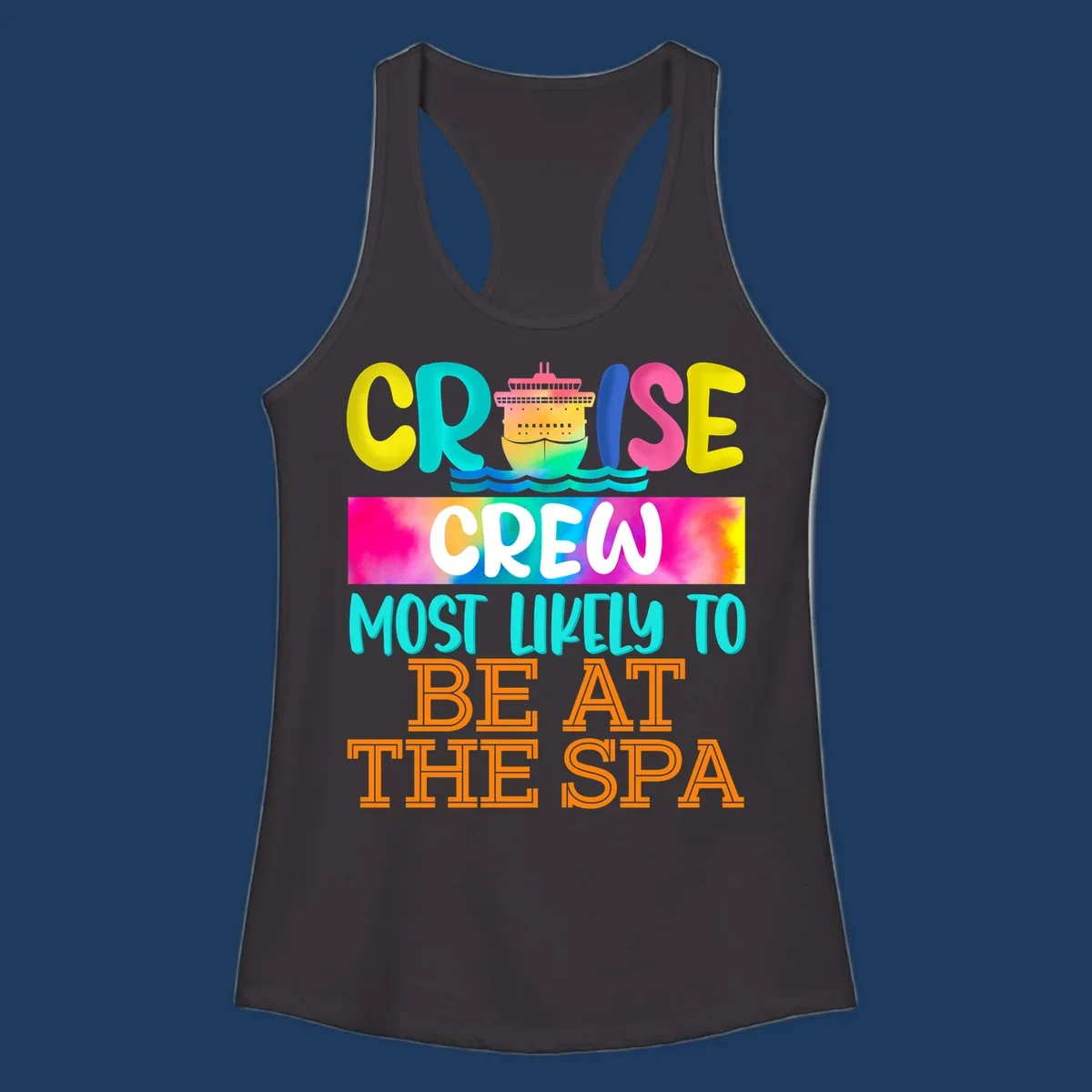Colorful cruise ship with waves and bold text reading 'Cruise Crew Most Likely To Be At The Spa' in vibrant gradient colors