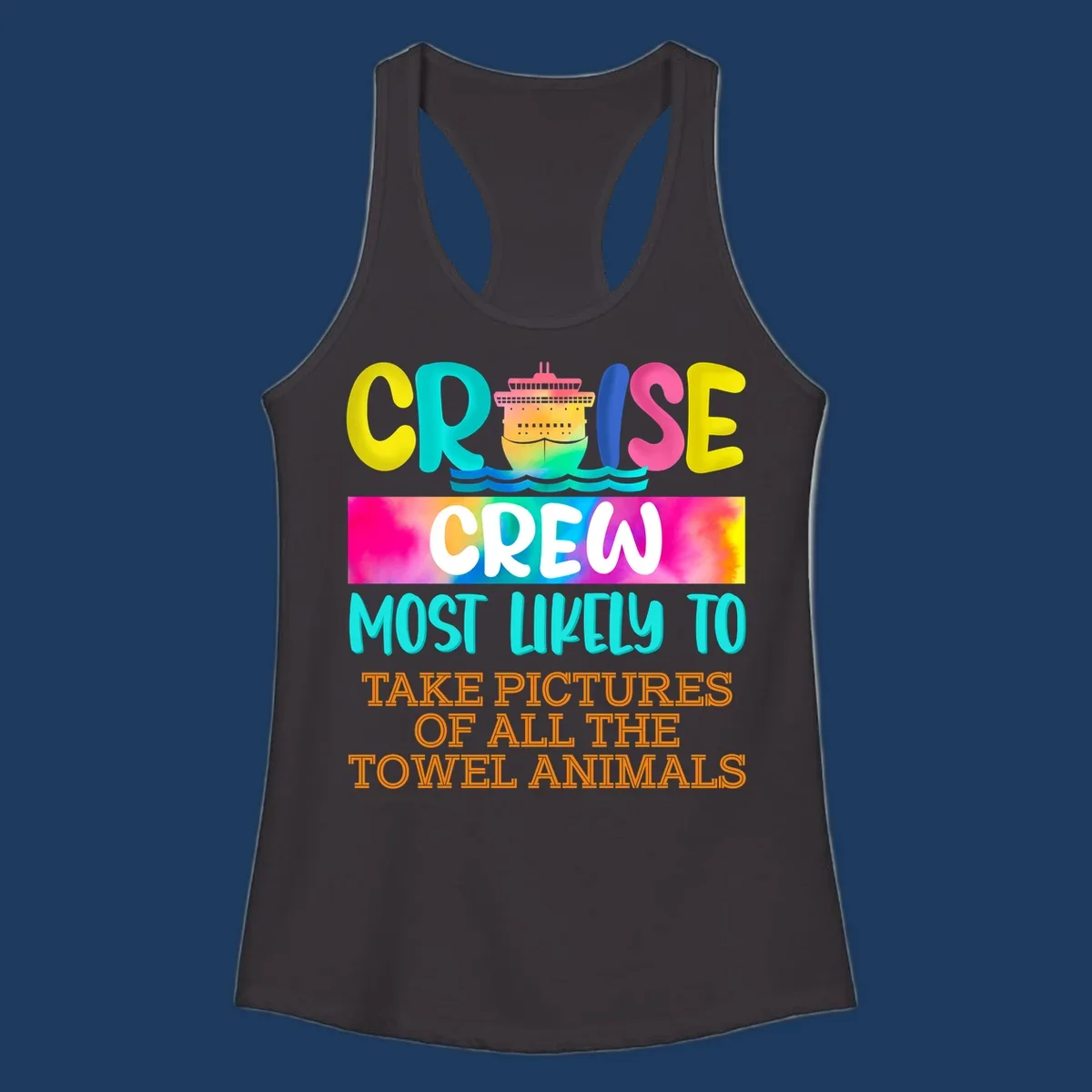 Colorful cruise ship design with text reading 'Cruise Crew Most Likely to Take Pictures of All the Towel Animals' on vibrant gradient background