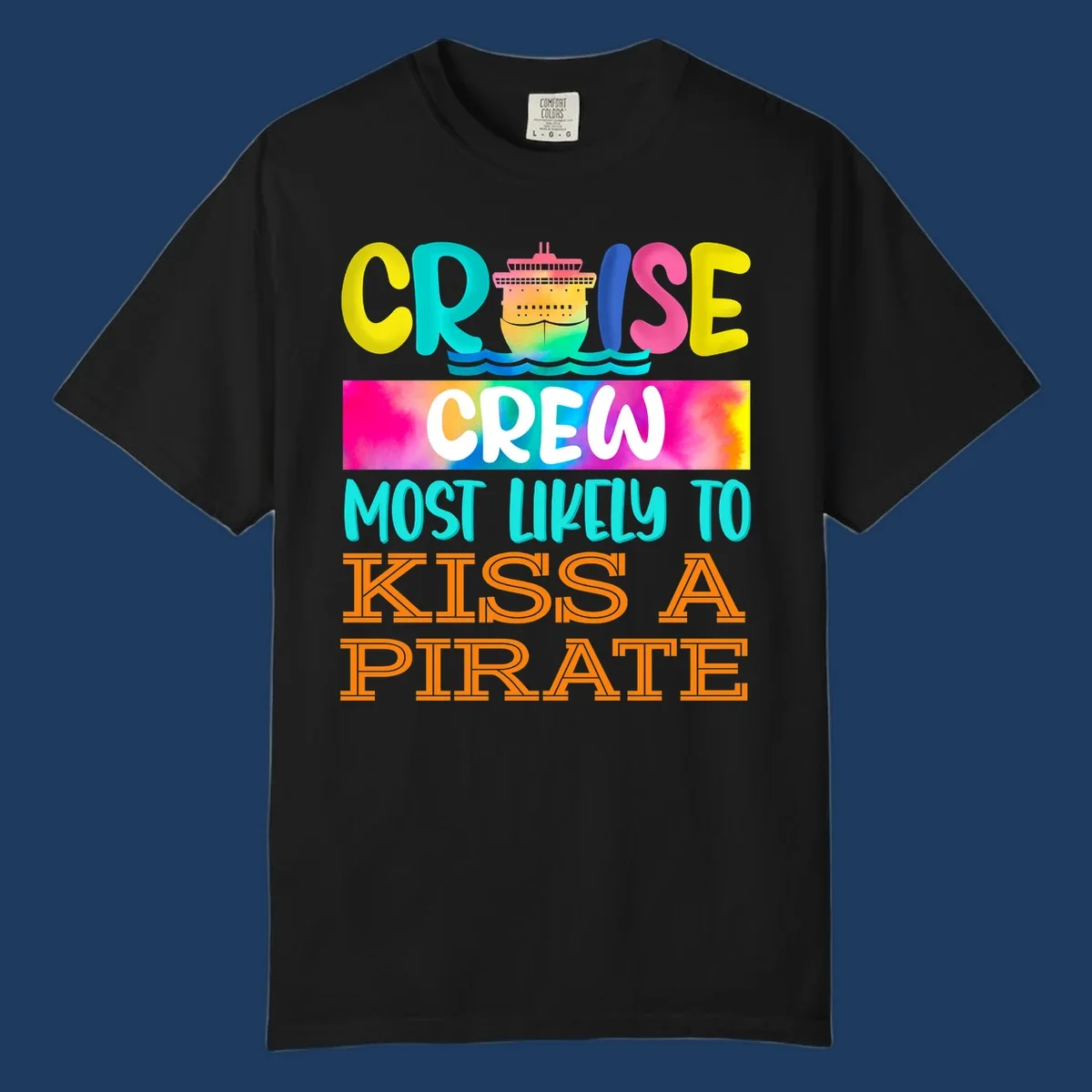 Colorful cruise ship design with bold text reading 'Cruise Crew Most Likely To Kiss A Pirate' featuring vibrant gradients and ocean waves.