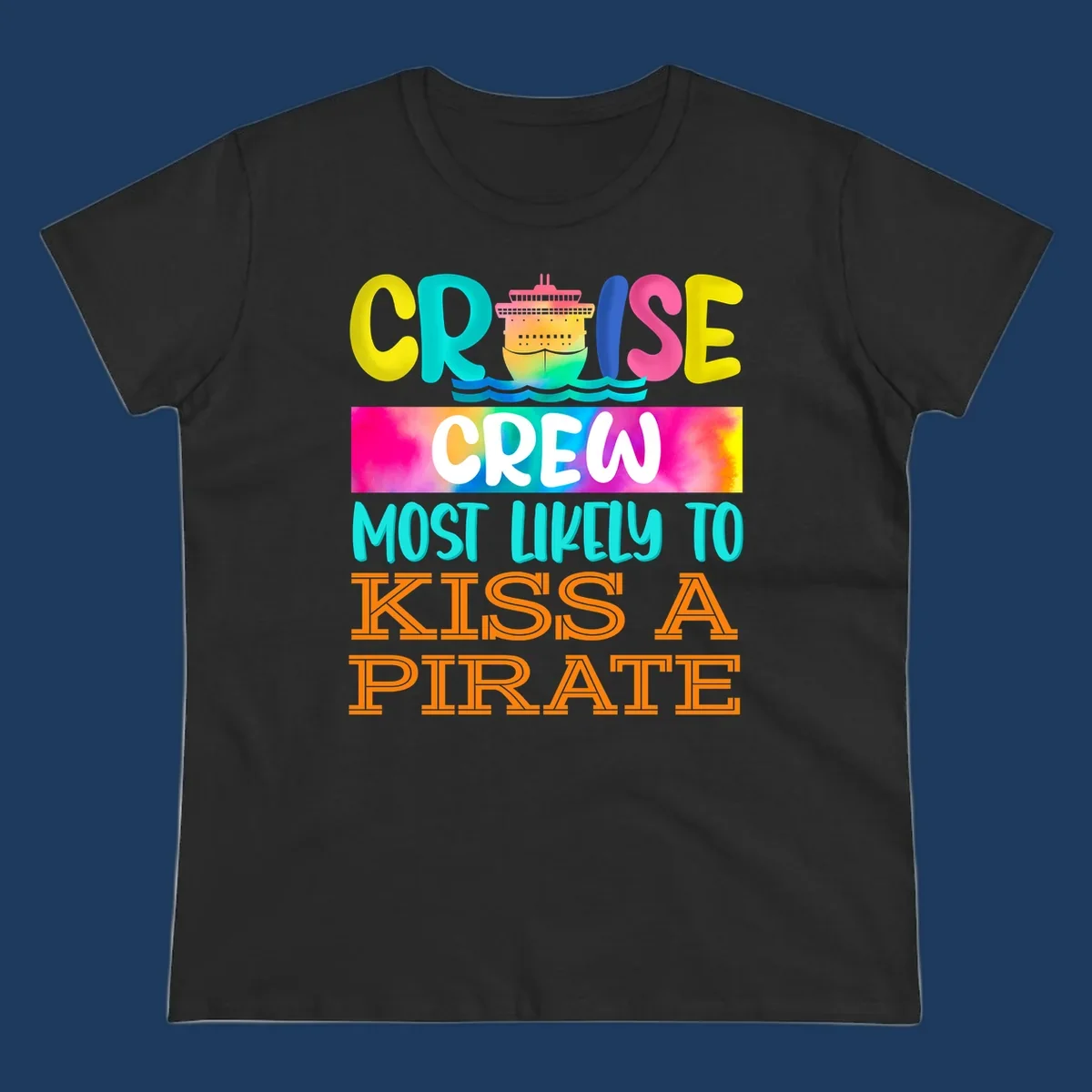 Colorful cruise ship design with bold text reading 'Cruise Crew Most Likely To Kiss A Pirate' featuring vibrant gradients and ocean waves.