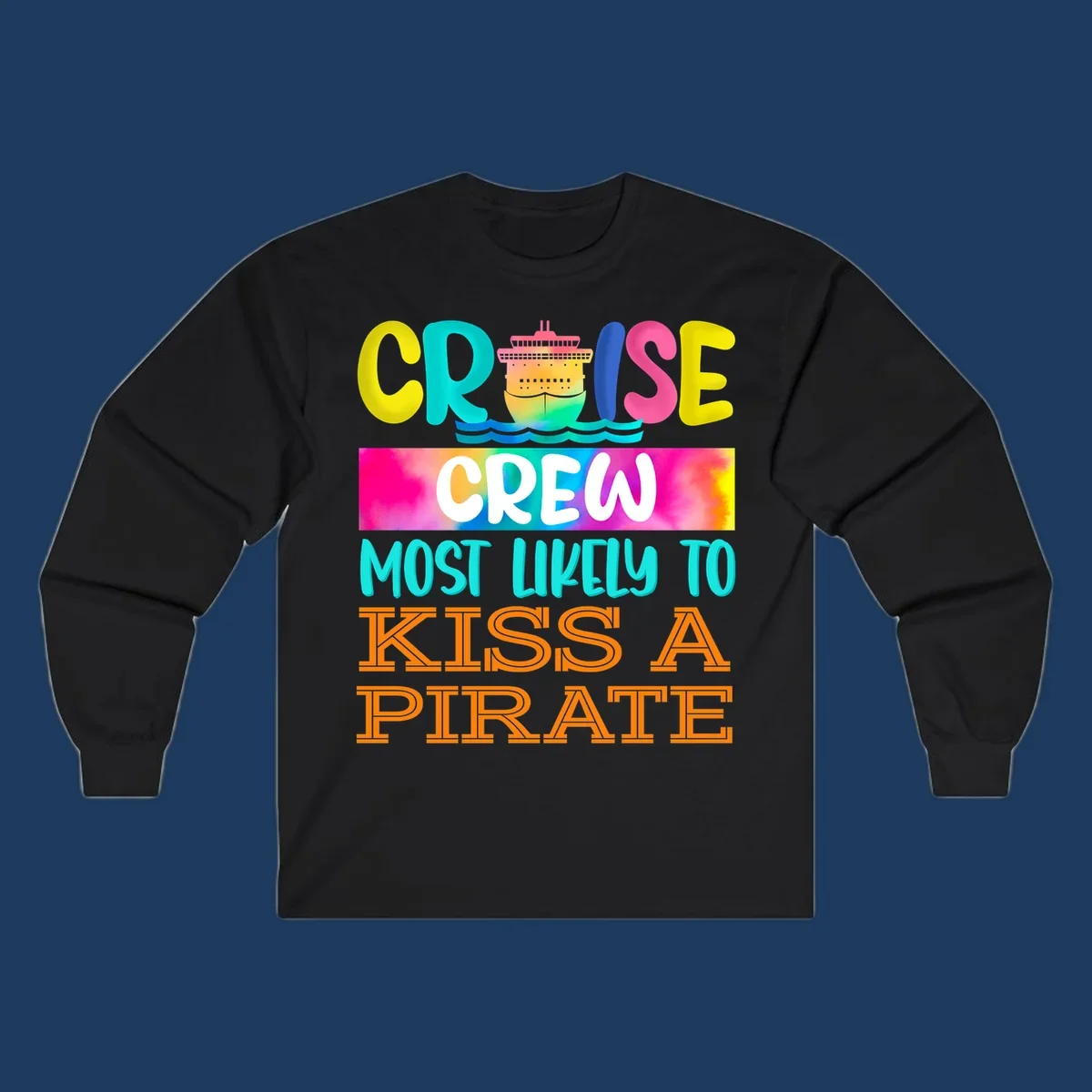 Colorful cruise ship design with bold text reading 'Cruise Crew Most Likely To Kiss A Pirate' featuring vibrant gradients and ocean waves.