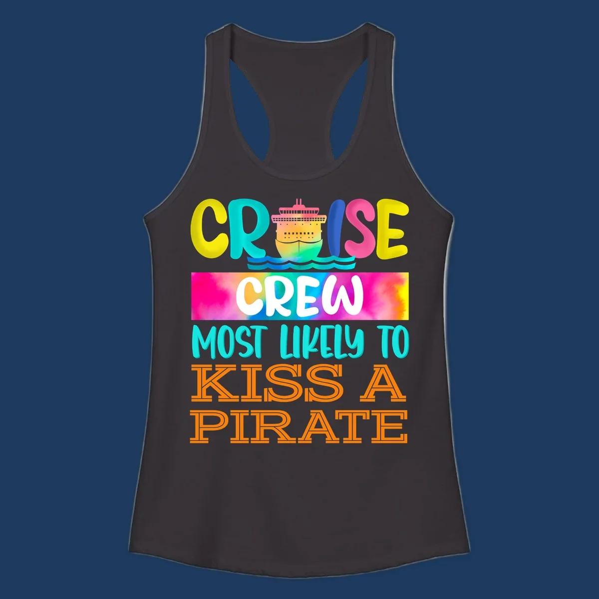 Colorful cruise ship design with bold text reading 'Cruise Crew Most Likely To Kiss A Pirate' featuring vibrant gradients and ocean waves.