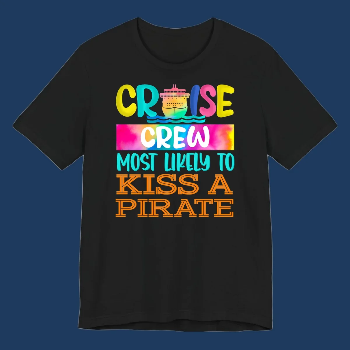 Colorful cruise ship design with bold text reading 'Cruise Crew Most Likely To Kiss A Pirate' featuring vibrant gradients and ocean waves.