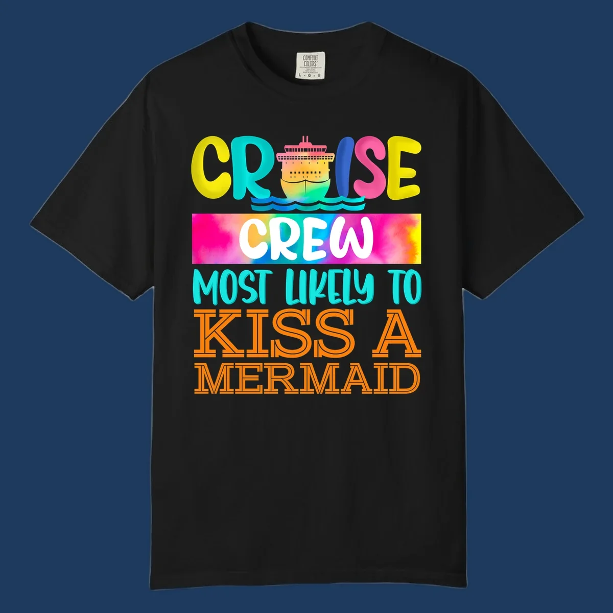 Colorful cruise ship design with 'Cruise Crew Most Likely To Kiss A Mermaid' text in bold, vibrant lettering and ocean waves.