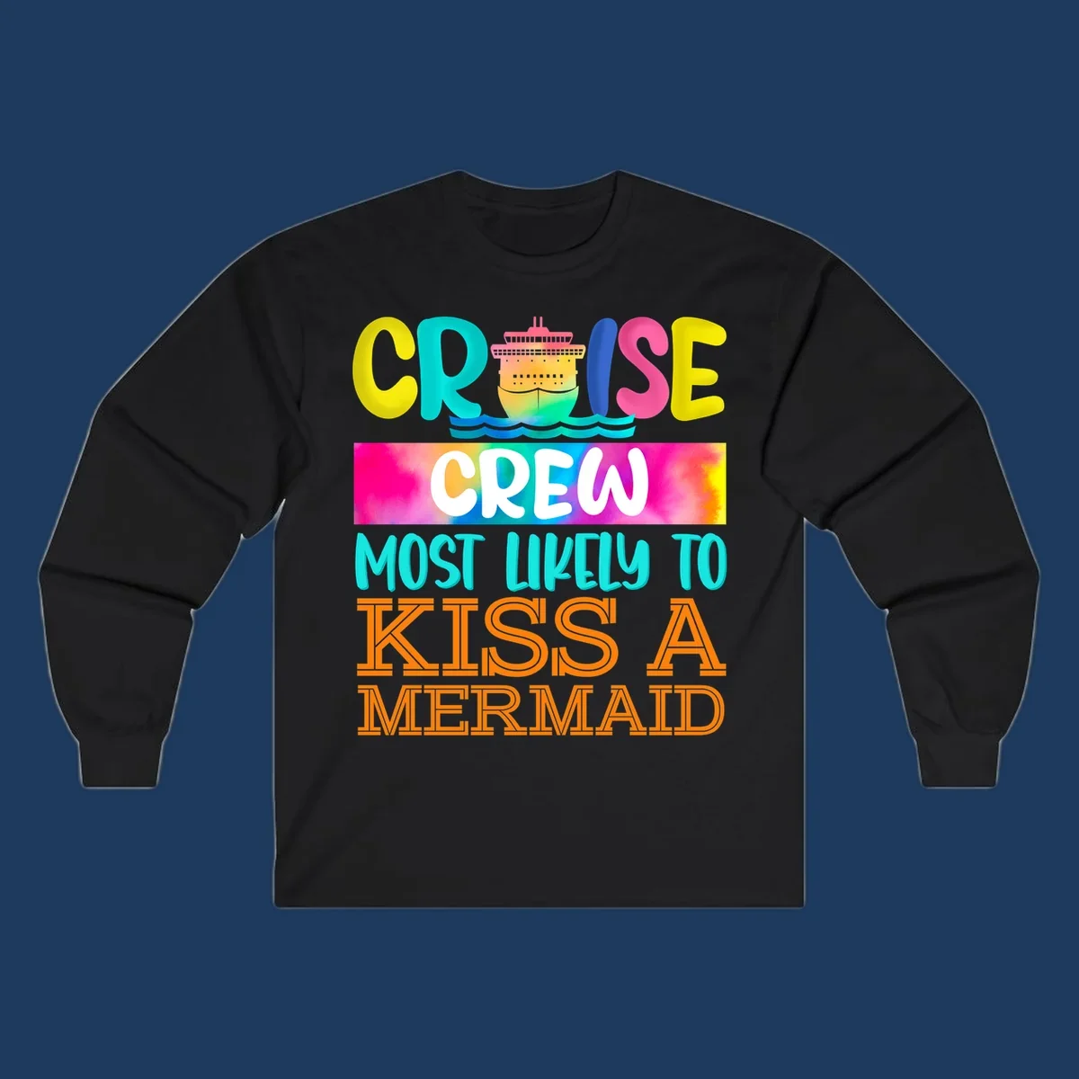 Colorful cruise ship design with 'Cruise Crew Most Likely To Kiss A Mermaid' text in bold, vibrant lettering and ocean waves.