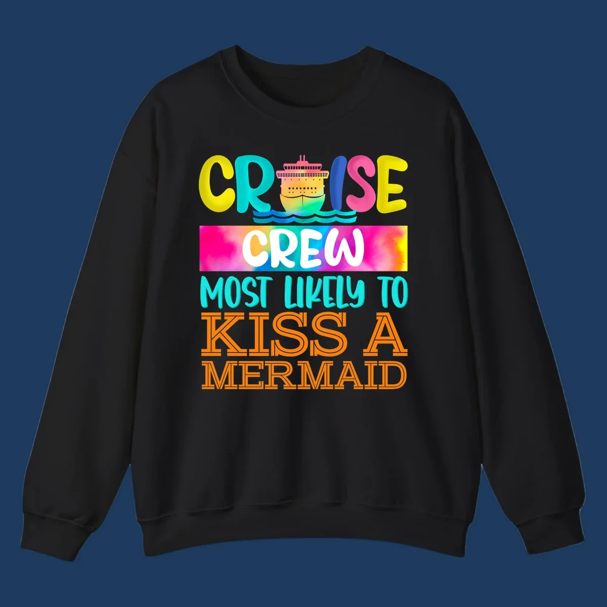 Colorful cruise ship design with 'Cruise Crew Most Likely To Kiss A Mermaid' text in bold, vibrant lettering and ocean waves.