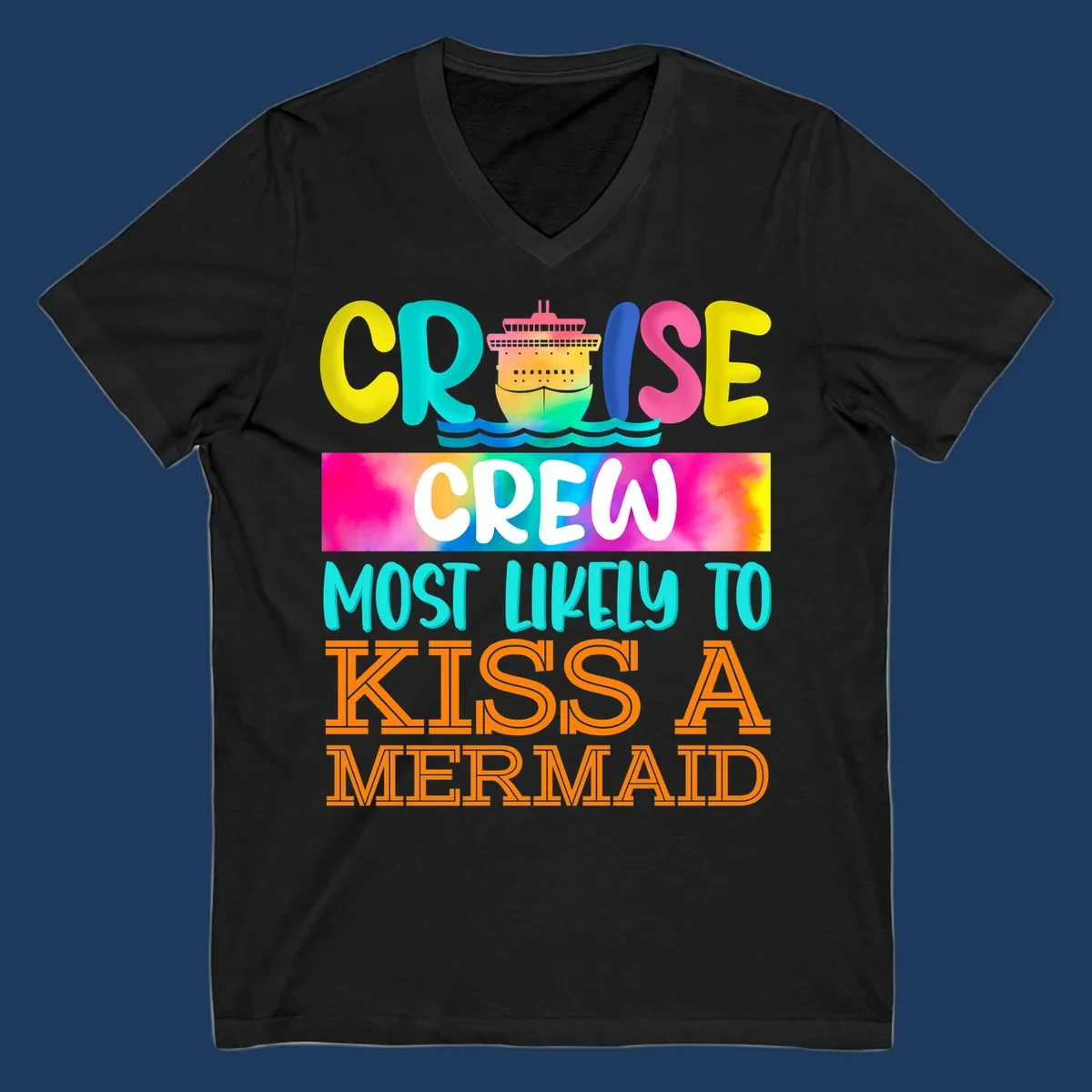 Colorful cruise ship design with 'Cruise Crew Most Likely To Kiss A Mermaid' text in bold, vibrant lettering and ocean waves.