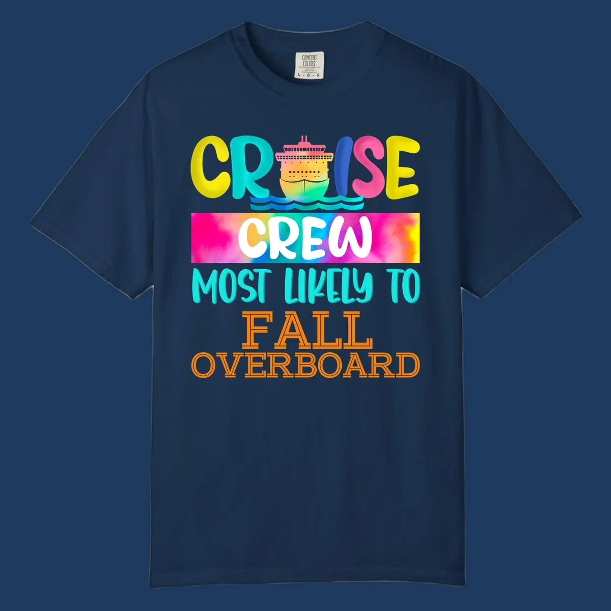 Colorful cruise ship with rainbow text reading 'Cruise Crew Most Likely To Fall Overboard' in yellow, cyan, pink, and orange letters