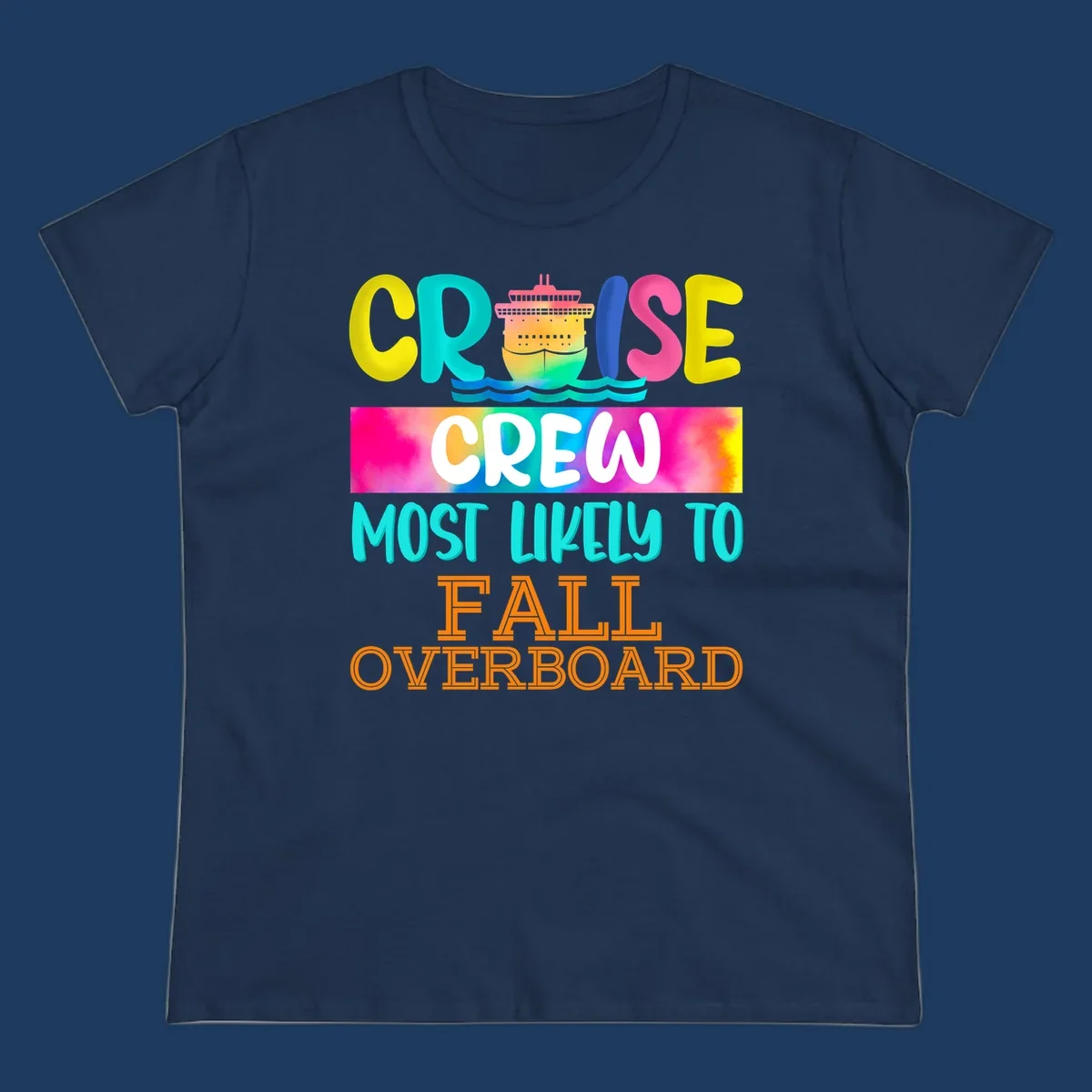 Colorful cruise ship with rainbow text reading 'Cruise Crew Most Likely To Fall Overboard' in yellow, cyan, pink, and orange letters
