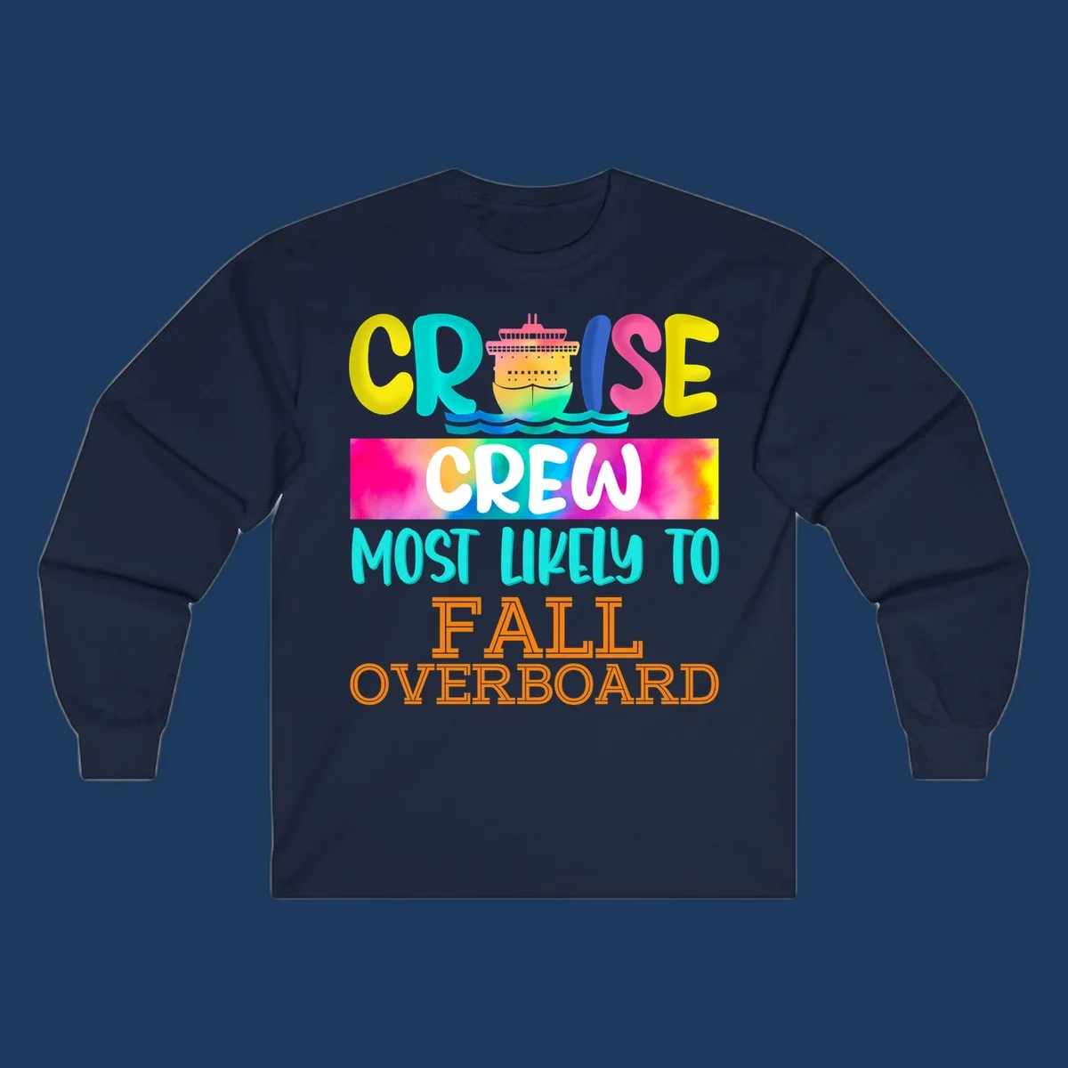Colorful cruise ship with rainbow text reading 'Cruise Crew Most Likely To Fall Overboard' in yellow, cyan, pink, and orange letters