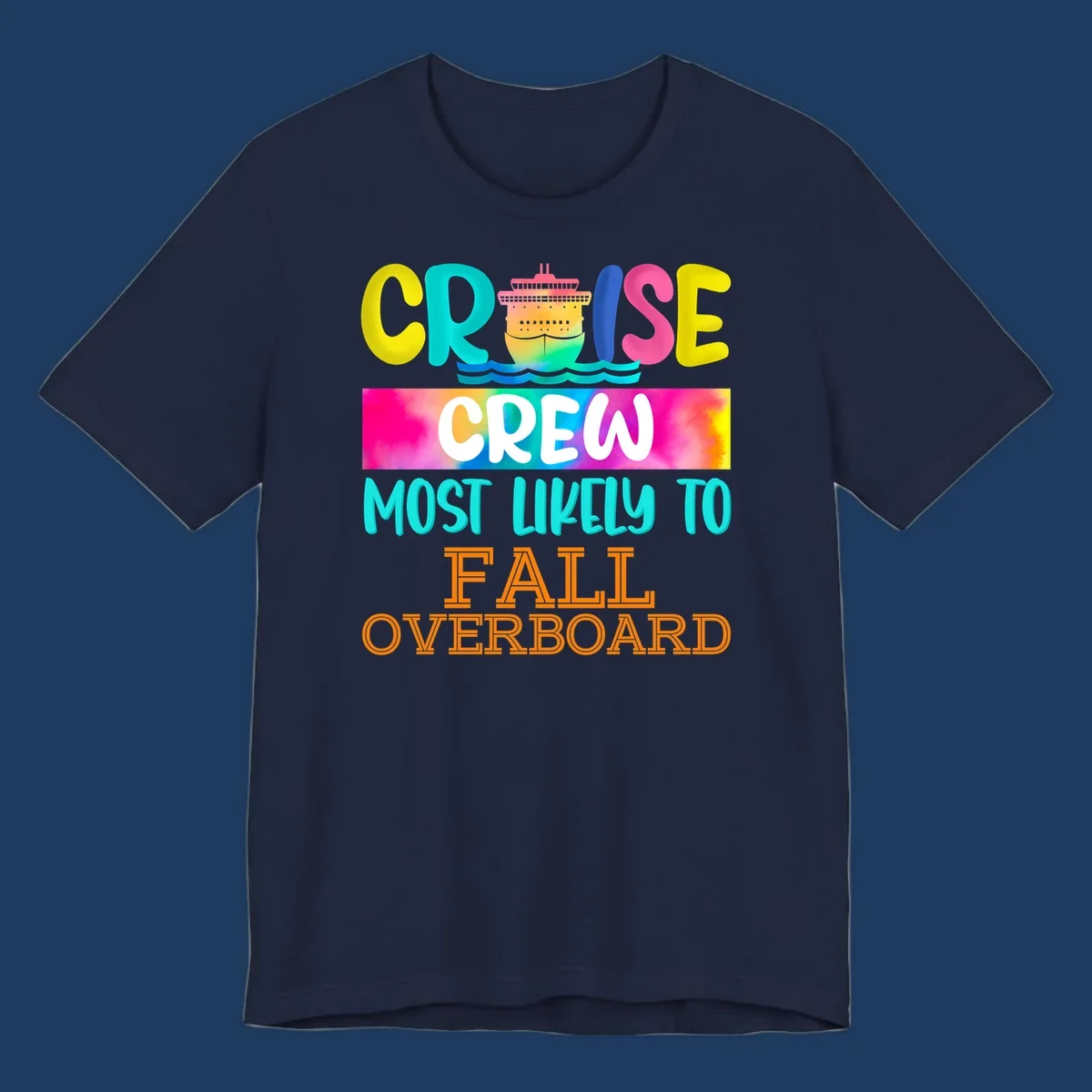 Colorful cruise ship with rainbow text reading 'Cruise Crew Most Likely To Fall Overboard' in yellow, cyan, pink, and orange letters