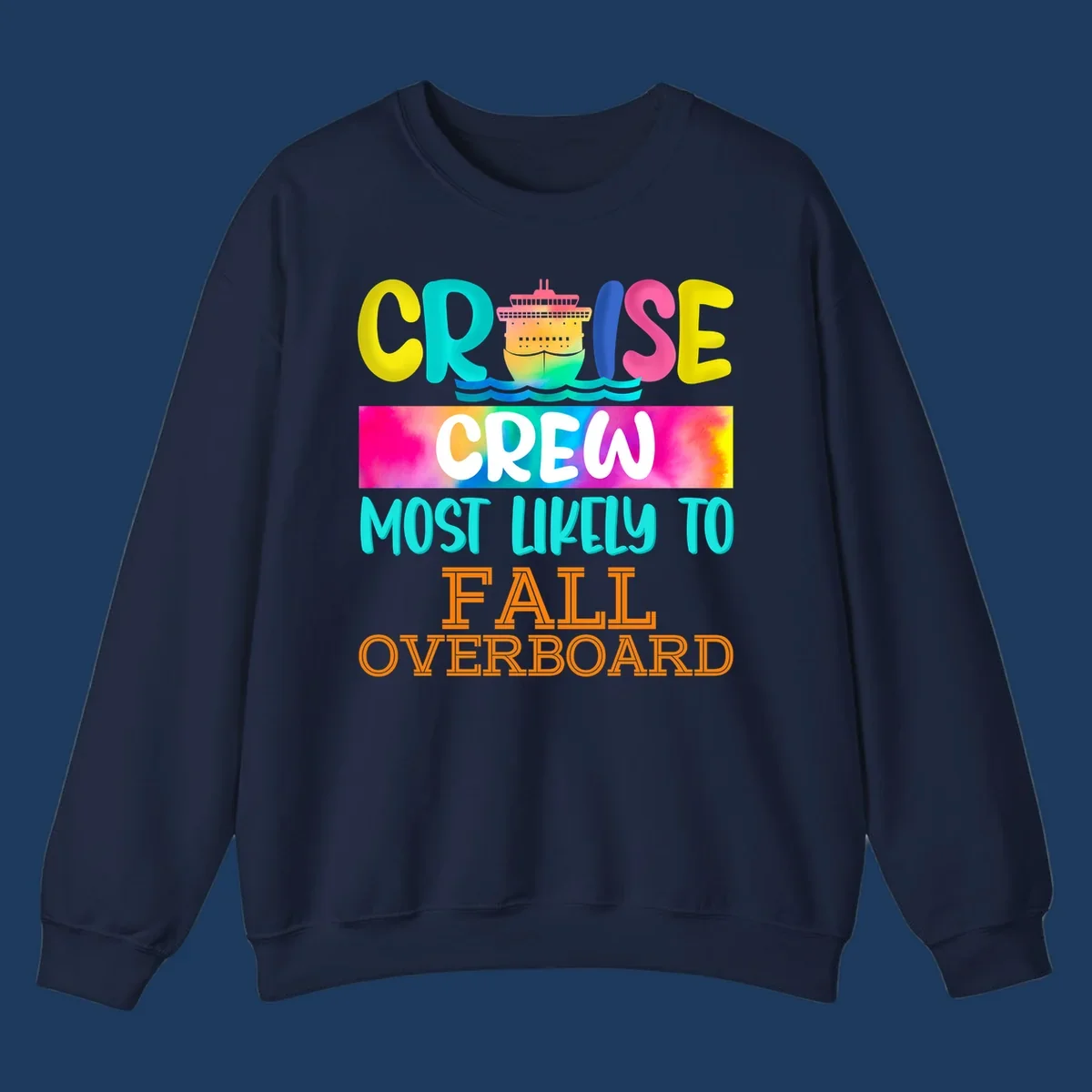 Colorful cruise ship with rainbow text reading 'Cruise Crew Most Likely To Fall Overboard' in yellow, cyan, pink, and orange letters