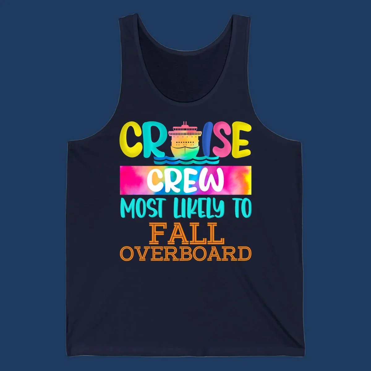 Colorful cruise ship with rainbow text reading 'Cruise Crew Most Likely To Fall Overboard' in yellow, cyan, pink, and orange letters