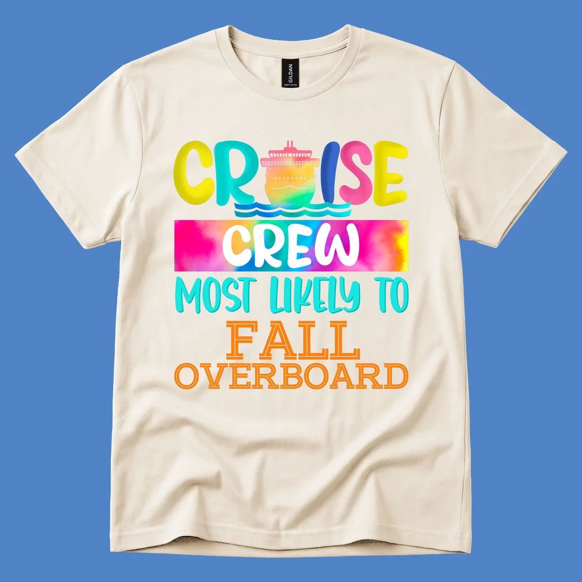 Colorful cruise ship with rainbow text reading 'Cruise Crew Most Likely To Fall Overboard' in yellow, cyan, pink, and orange letters
