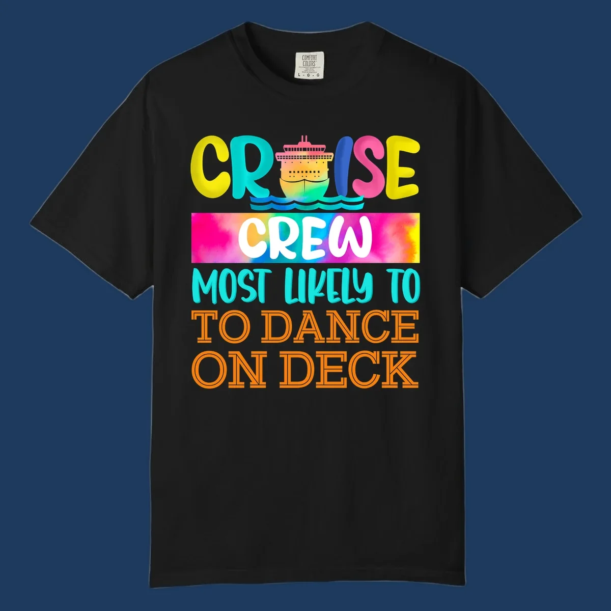 Colorful cruise crew design featuring a ship and text saying 'Most Likely to Dance on Deck' in yellow, cyan, pink, and orange letters