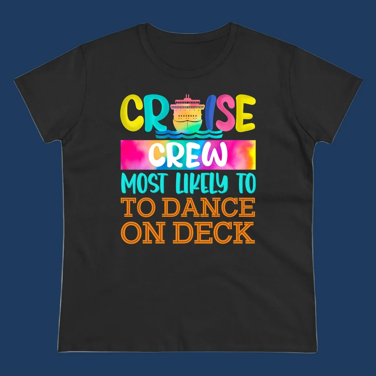 Colorful cruise crew design featuring a ship and text saying 'Most Likely to Dance on Deck' in yellow, cyan, pink, and orange letters