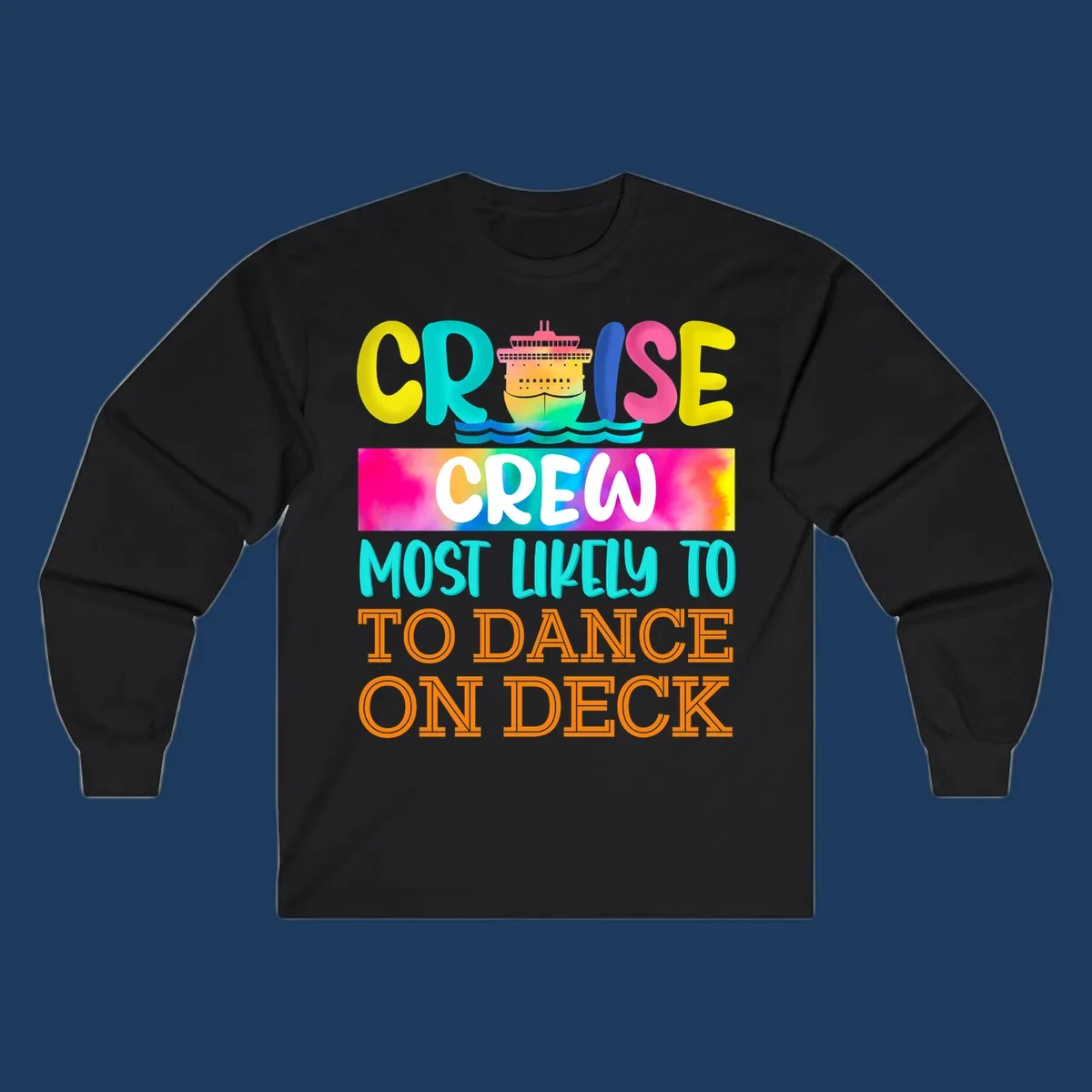 Colorful cruise crew design featuring a ship and text saying 'Most Likely to Dance on Deck' in yellow, cyan, pink, and orange letters
