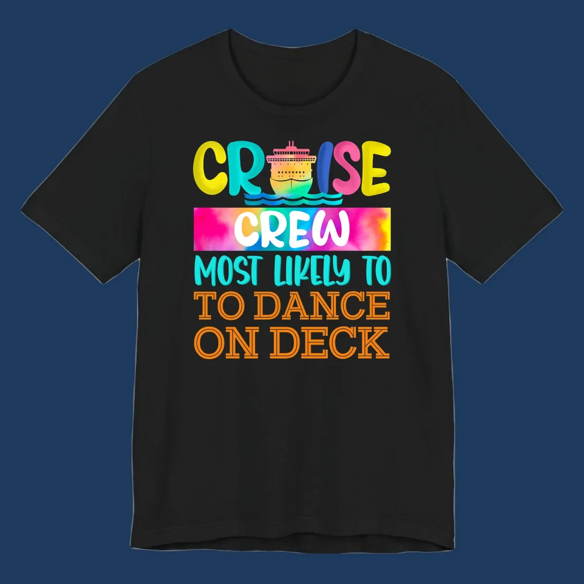 Colorful cruise crew design featuring a ship and text saying 'Most Likely to Dance on Deck' in yellow, cyan, pink, and orange letters