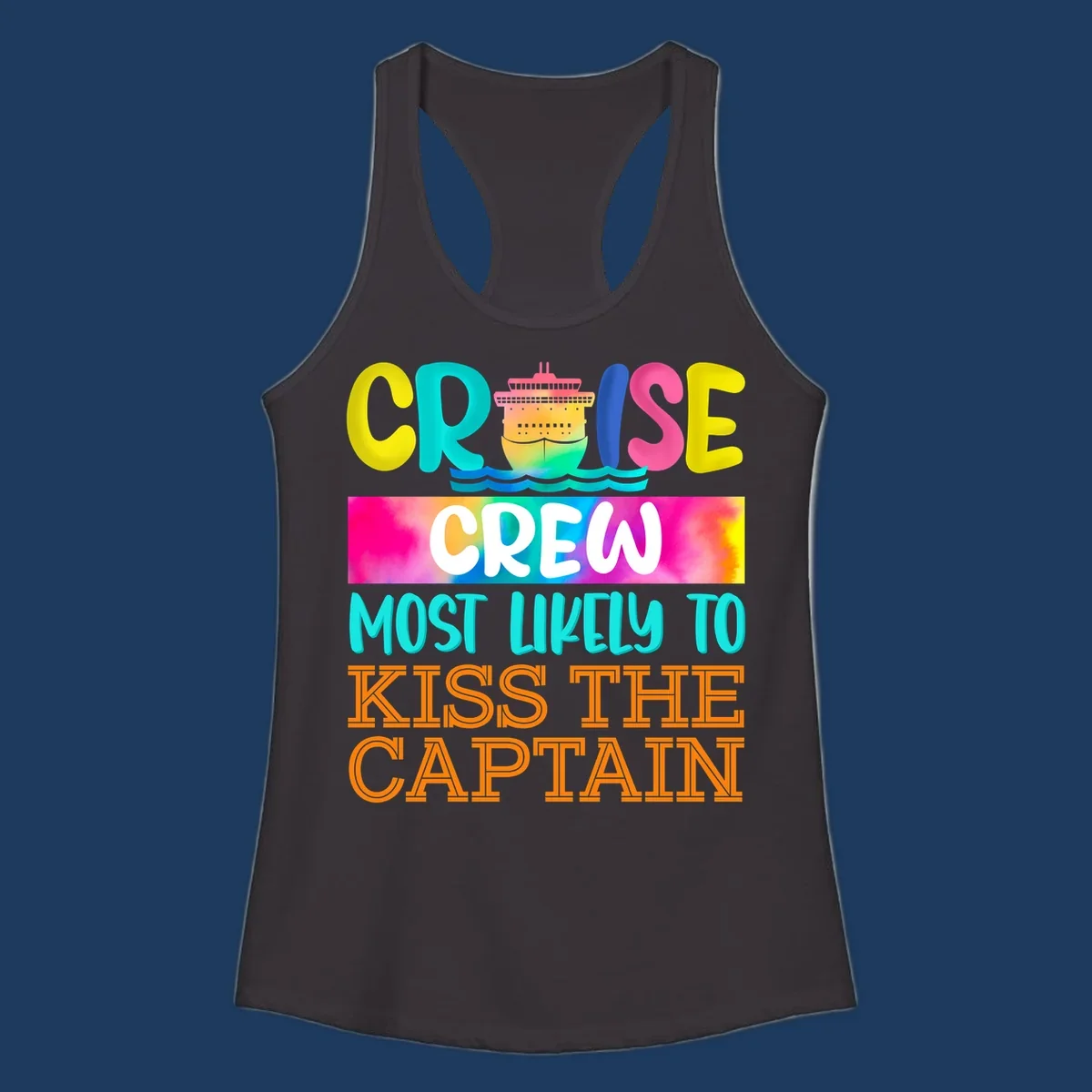 Colorful cruise crew most likely to kiss the captain design with cruise ship illustration and rainbow gradient text on gray background