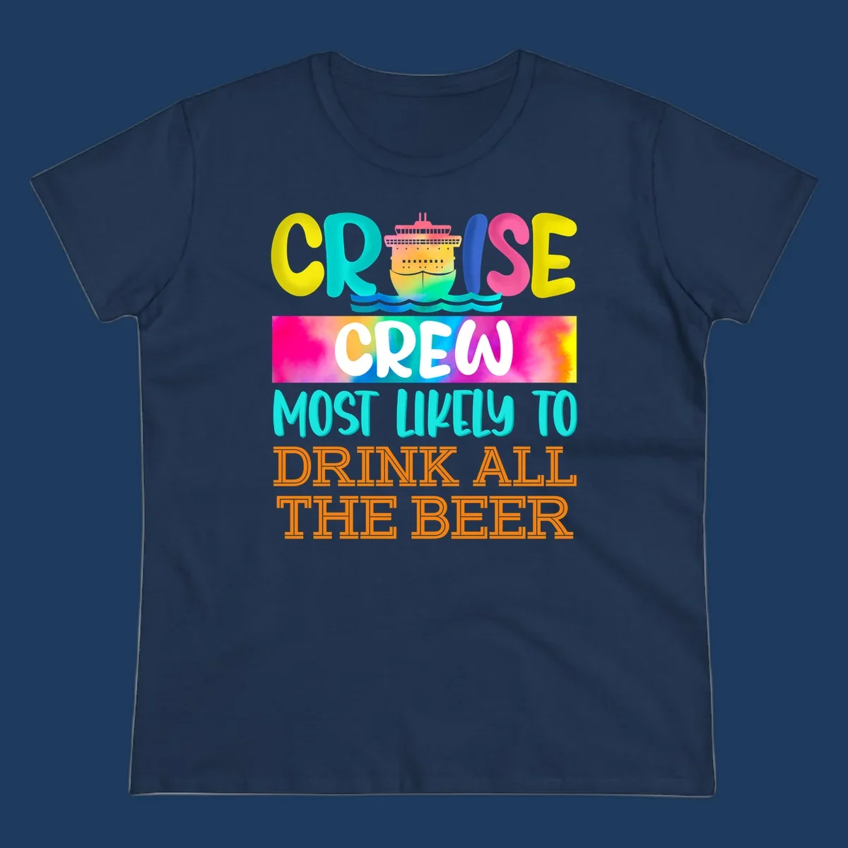Colorful cruise ship with rainbow waves and bold text reading 'Cruise Crew Most Likely to Drink All the Beer' design