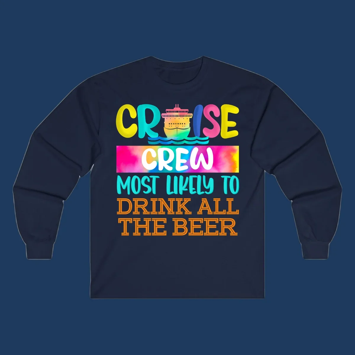Colorful cruise ship with rainbow waves and bold text reading 'Cruise Crew Most Likely to Drink All the Beer' design