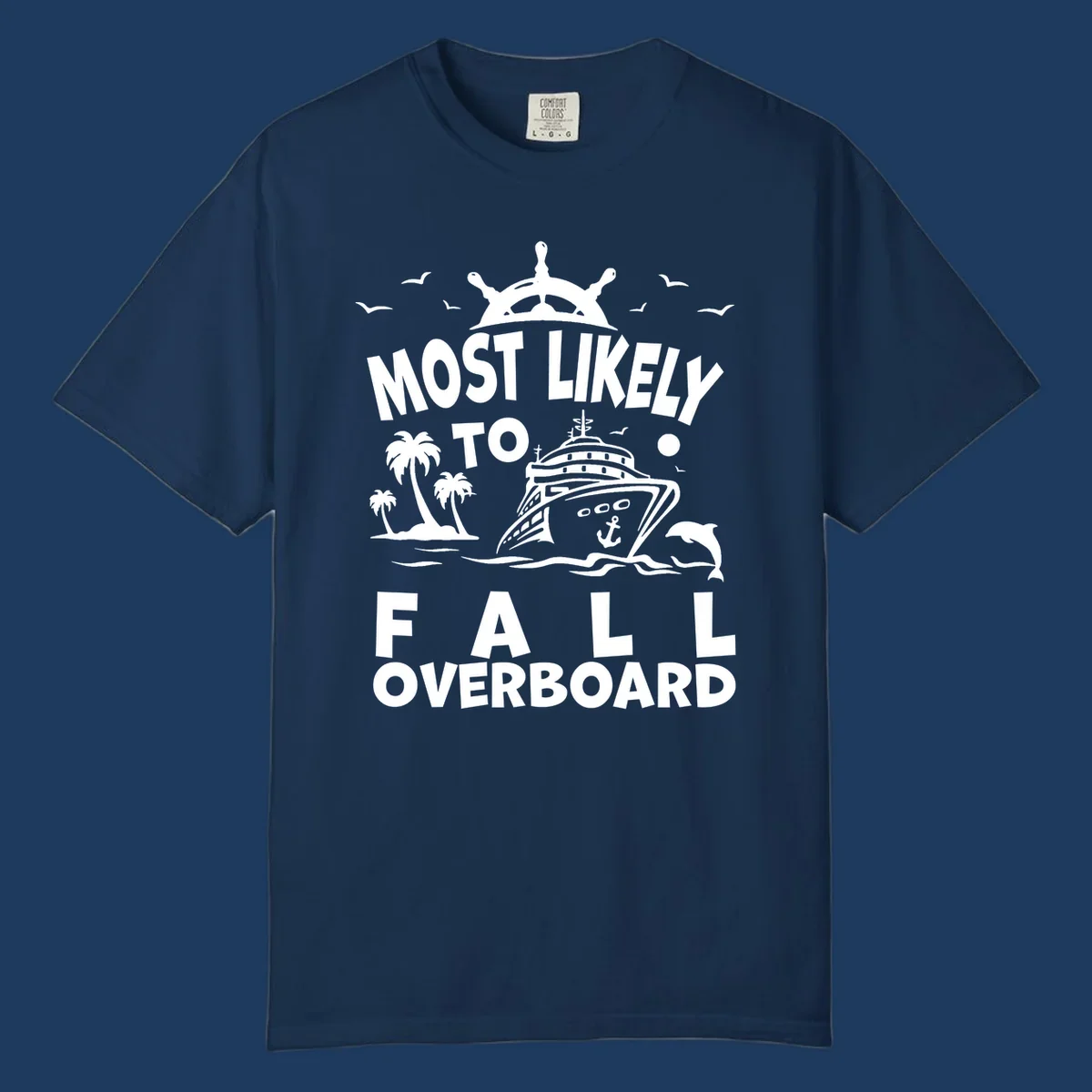 Nautical design with ship's wheel, cruise ship, palm trees, dolphins and text reading 'Most Likely to Fall Overboard' in white on gray background